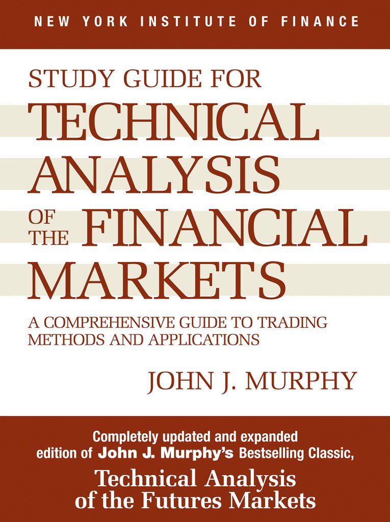 Technical Analysis of the Financial Markets by John J Murphy